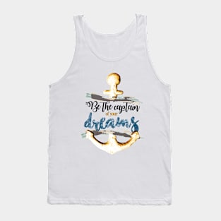 Be the captain of your dreams Tank Top